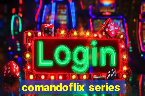 comandoflix series